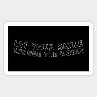 Let your smile change the world Magnet